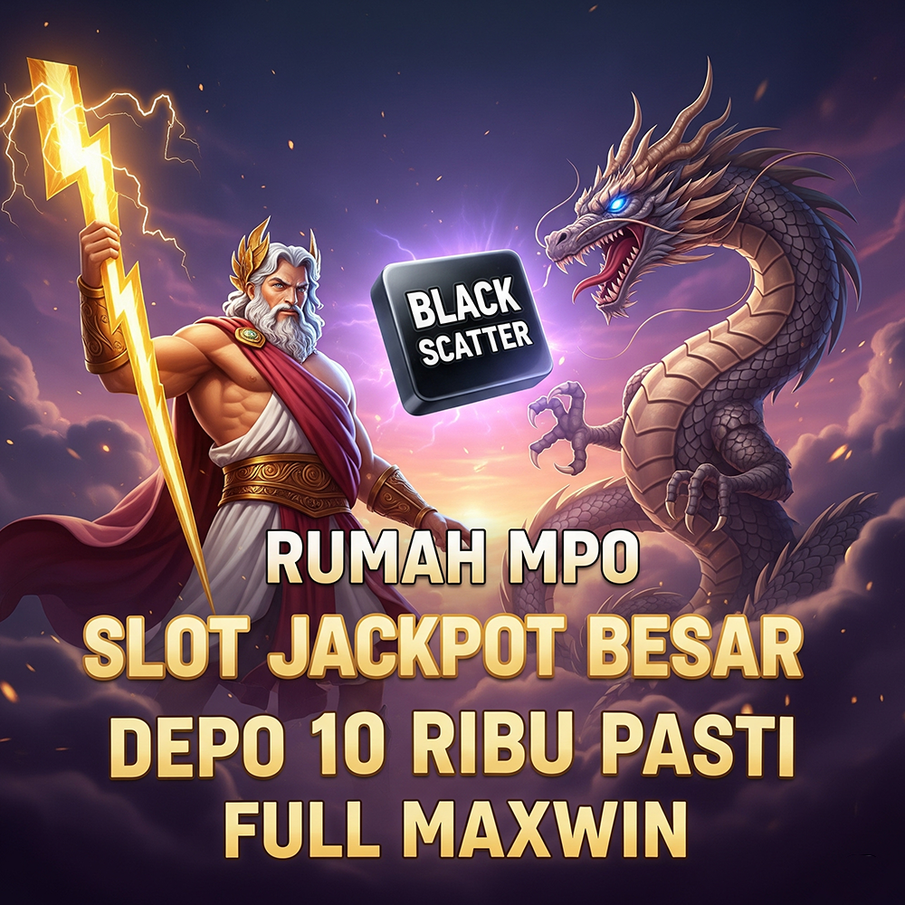 Rumah MPO Slot Jackpot Besar Depo 10 Ribu Pasti Full Maxwin